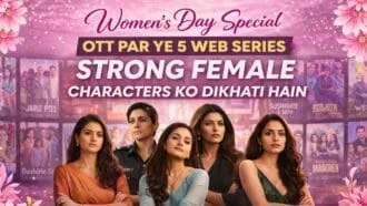 OTT Shows That Highlight Strong Female Characters