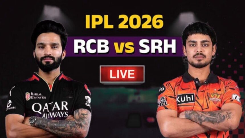 IPL 2026 RCB vs SRH Live Match